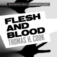 Flesh and Blood by Thomas H. Cook audiobook