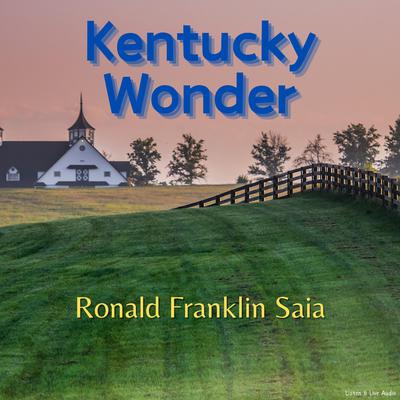 Kentucky Wonder by Ronald Franklin Saia audiobook