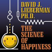The Science Happiness by  David J. Lieberman PhD audiobook