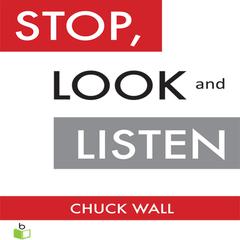 Stop, Look, and Listen by Chuck Wall audiobook
