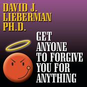 Get Anyone to Forgive You For Anything by  David J. Lieberman PhD audiobook