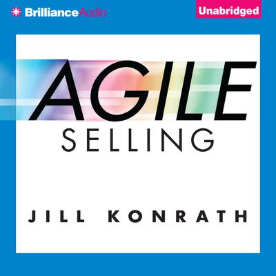 Agile Selling by Jill Konrath audiobook