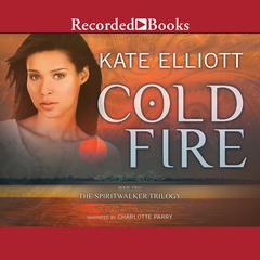 Cold Fire by Kate Elliott audiobook