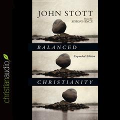 Balanced Christianity by John Stott audiobook