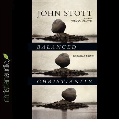 Balanced Christianity by John Stott audiobook