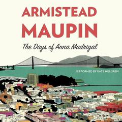 The Days of Anna Madrigal by Armistead Maupin audiobook