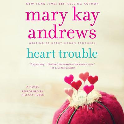 Heart Trouble by Mary Kay Andrews audiobook