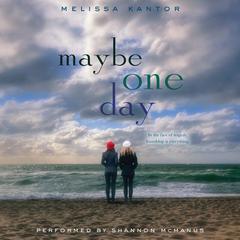 Maybe One Day by Melissa Kantor audiobook