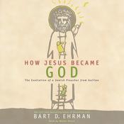 How Jesus Became God by  Bart D. Ehrman audiobook