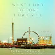 What I Had Before I Had You by  Sarah Cornwell audiobook