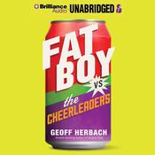 Fat Boy vs. the Cheerleaders by  Geoff Herbach audiobook