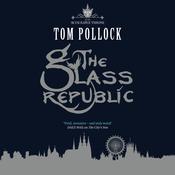 The Glass Republic by  Tom Pollock audiobook