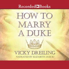 How to Marry a Duke by Vicky Dreiling audiobook