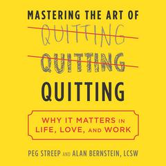 Mastering the Art of Quitting by Peg Streep audiobook