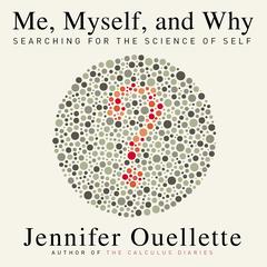 Me, Myself, and Why by Jennifer Ouellette audiobook