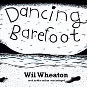 Dancing Barefoot by  Wil Wheaton audiobook