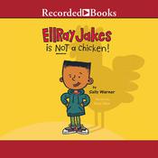EllRay Jakes is NOT a Chicken! by  Sally Warner audiobook