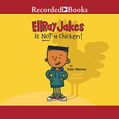 EllRay Jakes Is NOT a Chicken! by Sally Warner audiobook