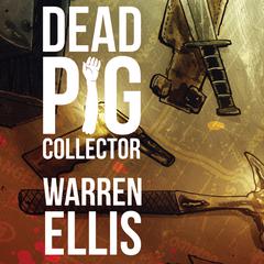 Dead Pig Collector by Warren Ellis audiobook