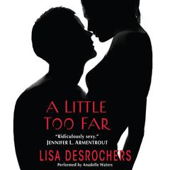 A Little Too Far by Lisa Desrochers audiobook