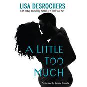 A Little Too Much by  Lisa Desrochers audiobook