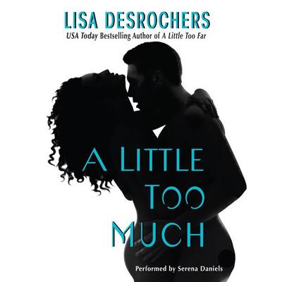 A Little Too Much by Lisa Desrochers audiobook