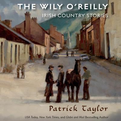 The Wily O'Reilly: Irish Country Stories by Patrick Taylor audiobook