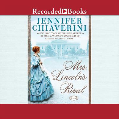 Mrs. Lincoln's Rival by Jennifer Chiaverini audiobook