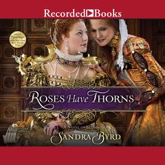 Roses Have Thorns by Sandra Byrd audiobook