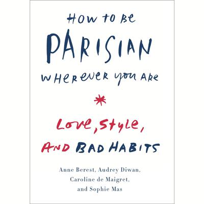 How to Be Parisian Wherever You Are by Anne Berest audiobook