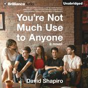 You're Not Much Use to Anyone by  David Shapiro audiobook