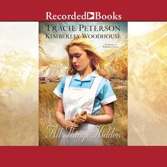 All Things Hidden by Tracie Peterson audiobook