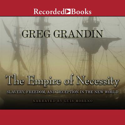 The Empire of Necessity by Greg Grandin audiobook