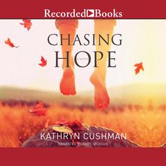 Chasing Hope by Kathryn Cushman audiobook