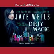 Dirty Magic by  Jaye Wells audiobook