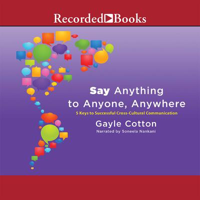 Say Anything to Anyone, Anywhere by Gayle Cotton audiobook
