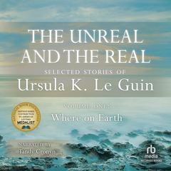 The Unreal and the Real, Vol 1 by Ursula K. Le Guin audiobook