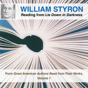 William Styron Reading from Lie Down in Darkness by  William Styron audiobook