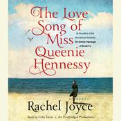 The Love Song of Miss Queenie Hennessy by  Rachel Joyce audiobook