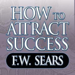 How to Attract Success by F. W. Sears audiobook