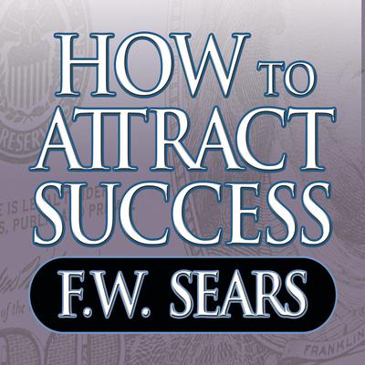 How to Attract Success by F. W. Sears audiobook