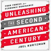 Unleashing the Second American Century by  Joel Kurtzman audiobook