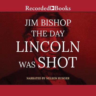 The Day Lincoln Was Shot by Jim Bishop audiobook