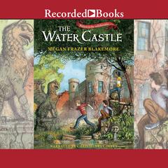 The Water Castle by Megan Frazer Blakemore audiobook