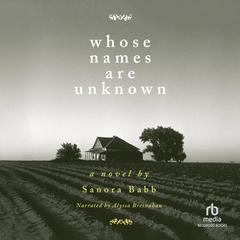 Whose Names Are Unknown by Sanora Babb audiobook