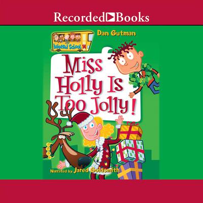 Miss Holly is Too Jolly! by Dan Gutman audiobook