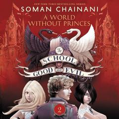 The School for Good and Evil #2: A World without Princes by Soman Chainani audiobook