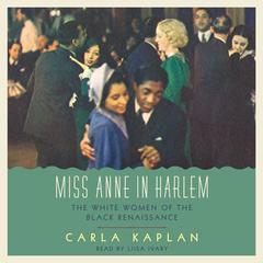 Miss Anne in Harlem by Carla Kaplan audiobook