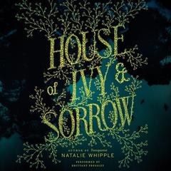 House of Ivy & Sorrow by Natalie Whipple audiobook