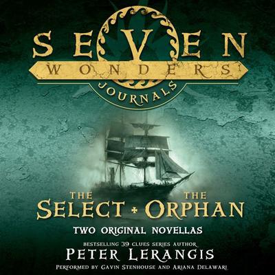 Seven Wonders Journals: The Select and The Orphan by Peter Lerangis audiobook